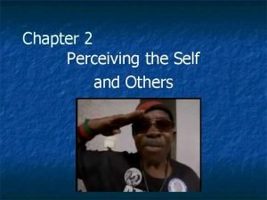 Chapter 2 Perceiving the Self and Others Perception