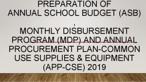 PREPARATION OF ANNUAL SCHOOL BUDGET ASB MONTHLY DISBURSEMENT