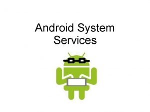 Android system services Android system services