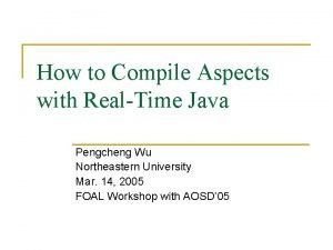 How to Compile Aspects with RealTime Java Pengcheng