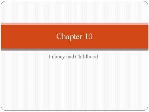 Psychology chapter 10 infancy and childhood