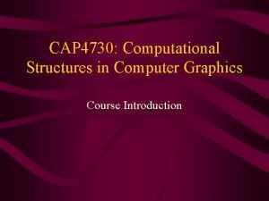 CAP 4730 Computational Structures in Computer Graphics Course