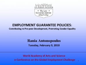 EMPLOYMENT GUARANTEE POLICIES Contributing to Propoor Development Promoting