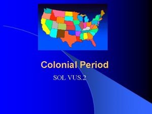 Colonial Period SOL VUS 2 New England Colonies