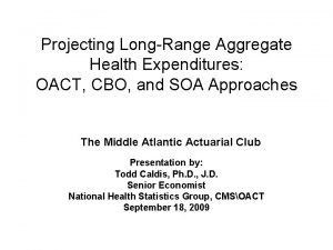 Projecting LongRange Aggregate Health Expenditures OACT CBO and