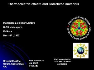 Thermoelectric effects and Correlated materials Mahendra Lal Sirkar