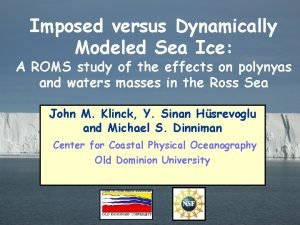 Imposed versus Dynamically Modeled Sea Ice A ROMS