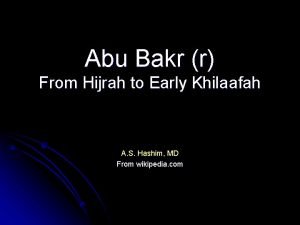 Abu Bakr r From Hijrah to Early Khilaafah
