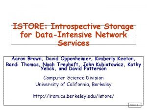 ISTORE Introspective Storage for DataIntensive Network Services Aaron