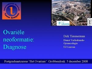 Ovarile neoformatie Diagnose Dirk Timmerman Dienst Verloskunde Gynaecologie