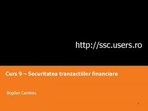 http ssc users ro Curs 9 Securitatea tranzactiilor