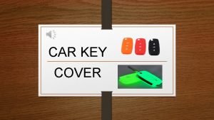 CAR KEY COVER Functions Protect the car key CAR KEY COVER Functions Protect the car key