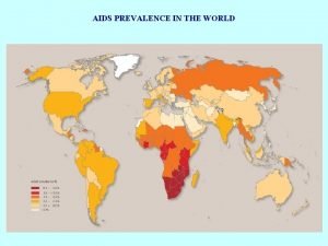 AIDS PREVALENCE IN THE WORLD AIDS EVAPORATES GAINS