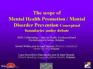 The scope of Mental Health Promotion Mental Disorder