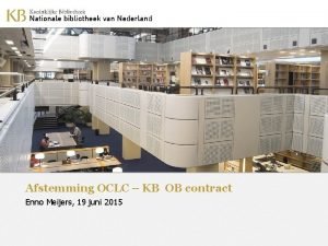 Afstemming OCLC KB OB contract Enno Meijers 19