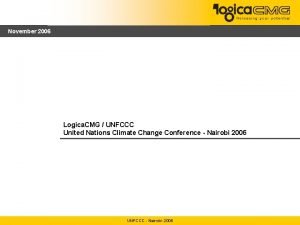 November 2006 Logica CMG UNFCCC United Nations Climate