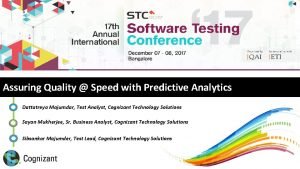 Assuring Quality Speed with Predictive Analytics Dattatreya Majumdar