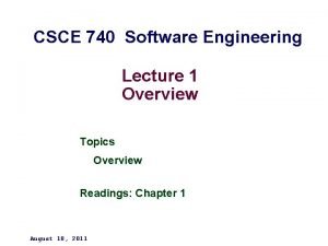 CSCE 740 Software Engineering Lecture 1 Overview Topics