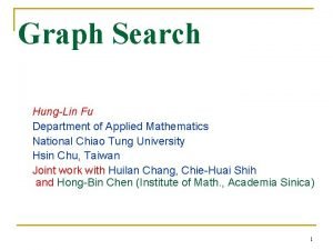 Graph Search HungLin Fu Department of Applied Mathematics