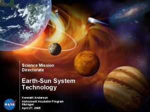 Science Mission Directorate EarthSun System Technology Kenneth Anderson