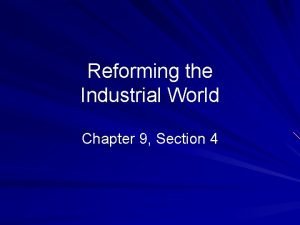 Reforming the industrial world chapter 9 section 4