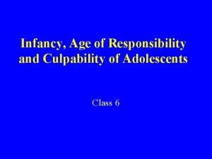 Infancy Age of Responsibility and Culpability of Adolescents