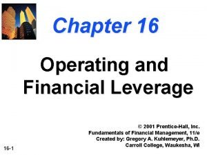 Chapter 16 Operating and Financial Leverage 16 1