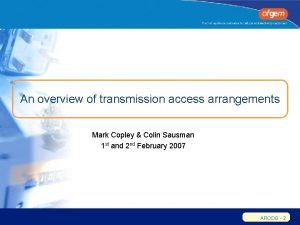 An overview of transmission access arrangements Mark Copley