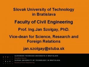 Slovak University of Technology in Bratislava Faculty of