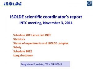 ISOLDE scientific coordinators report INTC meeting November 3