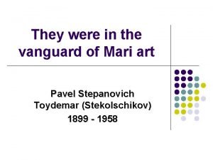 They were in the vanguard of Mari art
