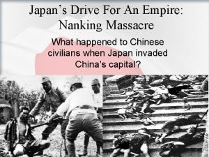 Japans Drive For An Empire Nanking Massacre What