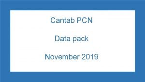 Cantab PCN Data pack November 2019 Cantab PCN