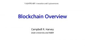 FUQINTRD 697 Innovation and Cryptoventures Blockchain Overview Campbell