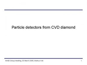 Particle detectors from CVD diamond NA 60 Group