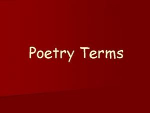 Poetry Terms Alliteration The repetition of sounds in