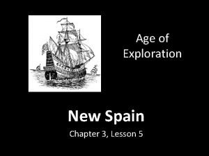 Age of Exploration New Spain Chapter 3 Lesson