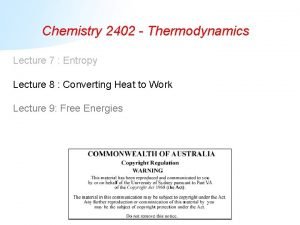 Chemistry 2402 Thermodynamics Lecture 7 Entropy Lecture 8