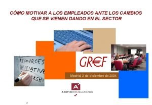 CMO MOTIVAR A LOS EMPLEADOS ANTE LOS CAMBIOS