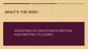 WHATS THE RISK INVESTING IN LOW STAKES WRITING