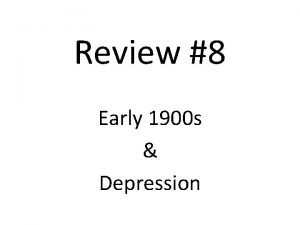 Review 8 Early 1900 s Depression Taft and