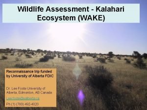 Wildlife Assessment Kalahari Ecosystem WAKE Reconnaissance trip funded