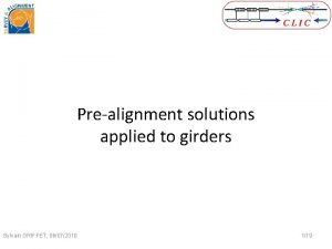 Prealignment solutions applied to girders Sylvain GRIFFET 06072010