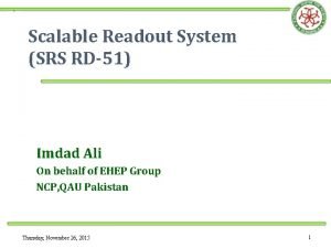 Scalable Readout System SRS RD51 Imdad Ali On