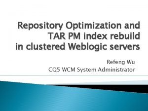 Repository Optimization and TAR PM index rebuild in