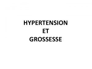 HYPERTENSION ET GROSSESSE DFINITIONS HTA grossesse association frquente