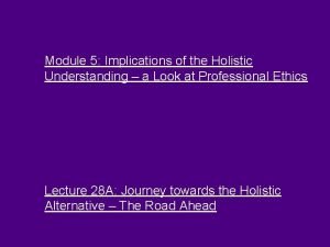 Module 5 Implications of the Holistic Understanding a