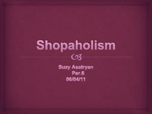 Shopaholism Suzy Asatryan Per 6 060411 Shopaholic Debt