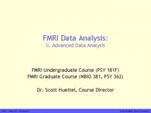 FMRI Data Analysis II Advanced Data Analysis FMRI