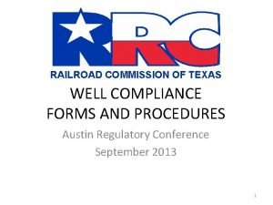 RAILROAD COMMISSION OF TEXAS WELL COMPLIANCE FORMS AND